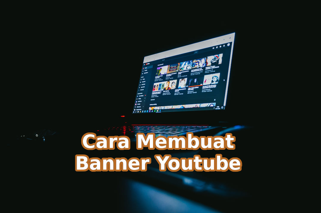 Cara Membuat Banner & Header Youtube