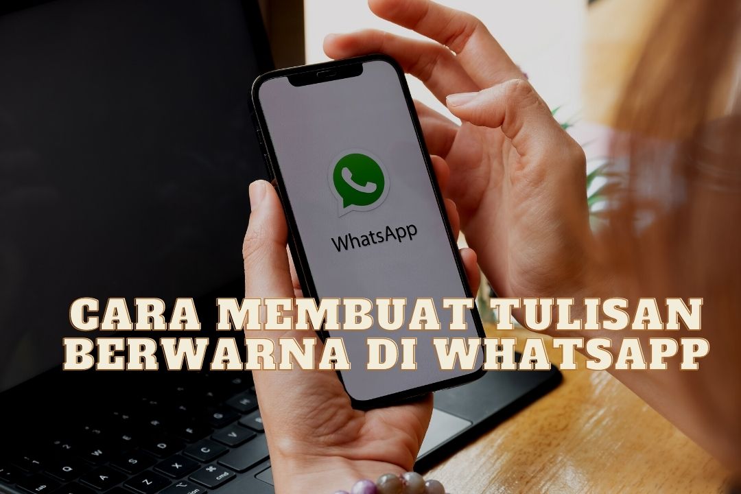 2 Cara Membuat Tulisan Berwarna di Whatsapp dengan Mudah